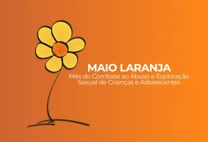 Maio Laranja: 2º Encontro de Enfrentamento ao Abuso e Exploração Sexual de Crianças e Adolescentes é nesta terça-feira, 19