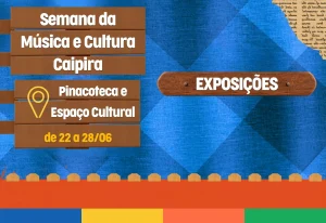 Semana da Música e Cultura Caipira: Confira as exposições temáticas!